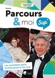 Parcours & moi Sup' 3e degré - Manuel : 10. Les scandales dans la littérature